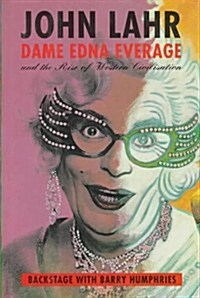 Dame Edna Everage and the Rise of Western Civilization: Backstage With Barry Humphries (Hardcover, First Edition)