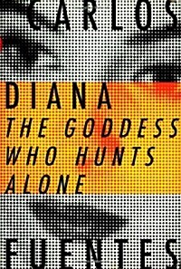 Diana, the Goddess Who Hunts Alone: The Goddess Who Hunts Alone (Hardcover, First Edition)