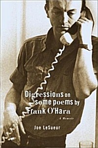 Digressions on Some Poems by Frank OHara: A Memoir (Hardcover, 1st)