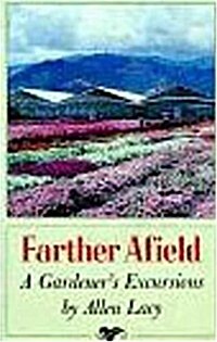 Farther Afield: A Gardeners Excursions (Hardcover, 1st)