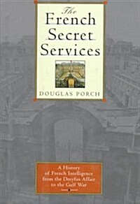 The French Secret Services: From the Dreyfus Affair to the Gulf War (Hardcover, First Edition)