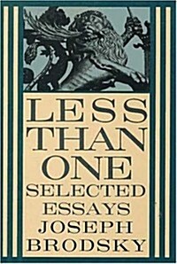 Less Than One: Selected Essays (Hardcover, First Edition)