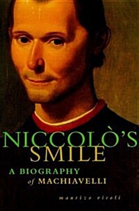 Niccolos Smile : A Biography of Machiavelli (Hardcover, New title)