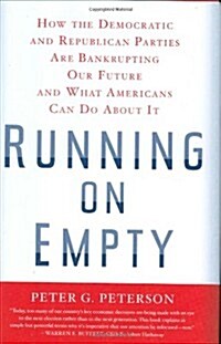 [중고] Running on Empty: How the Democratic and Republican Parties Are Bankrupting Our Future and What Americans Can Do About It (Hardcover, First Edition)