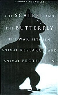 The Scalpel and the Butterfly:The War Between Animal Research and Animal Protection (Hardcover, 1st)