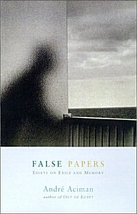 False Papers: Essays on Exile and Memory (Hardcover, 1st)