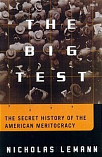 The Big Test: The Secret History of the American Meritocracy (Hardcover, 1st)