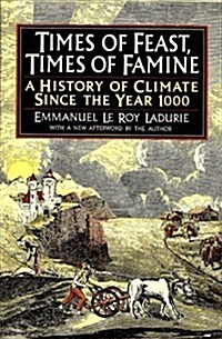 Times of Feast, Times of Famine: A History of Climate Since the Year 1000 (Paperback)