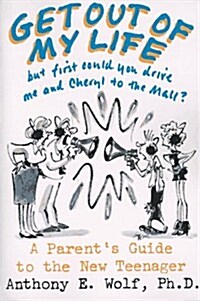 Get Out of My Life, But First Could You Drive Me and Cheryl to the Mall?: A Parents Guide to the New Teenager (Paperback)