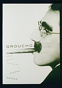 Groucho: The Life and Times of Julius Henry Marx (Hardcover, 1st)