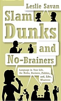 [중고] Slam Dunks and No-Brainers: Language in Your Life, the Media, Business, Politics, and, Like, Whatever (Hardcover, First Edition)