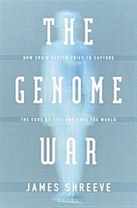[중고] The Genome War: How Craig Venter Tried to Capture the Code of Life and Save the World (Hardcover, 1st)