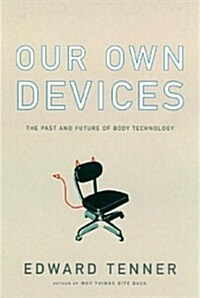 Our Own Devices: The Past and Future of Body Technology (Hardcover, 1ST)