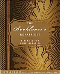 The Booklovers Repair Kit: First Aid for Home Libraries (Hardcover, F First Edition)