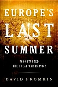 Europes Last Summer: Who Started the Great War in 1914? (Hardcover, 1st)