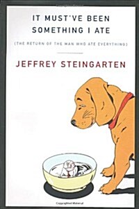 It Mustve Been Something I Ate: The Return of the Man Who Ate Everything (Hardcover, First Edition)