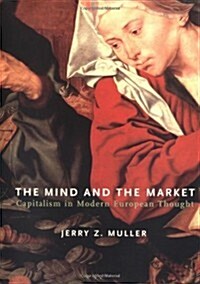 The Mind and the Market: Capitalism in Modern European Thought (Hardcover, 1st)