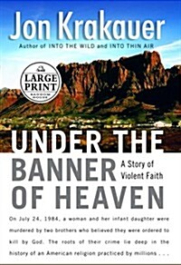 Under the Banner of Heaven (Random House Large Print Nonfiction) (Hardcover)