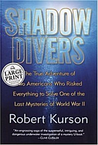 Shadow Divers: The True Adventure of Two Americans Who Risked Everything to Solve One of the Last Mysteries of World War II (Random House Large Print  (Hardcover)