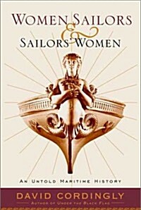 Women Sailors and Sailors Women: An Untold Maritime History (Hardcover, 1st)