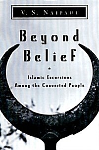 Beyond Belief: Islamic Excursions Among the Converted Peoples (Hardcover, First Edition)