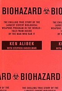 Biohazard: The Chilling True Story of the Largest Covert Biological Weapons Program in the World--Told from Inside by the Man Who Ran It (Hardcover, 1st)