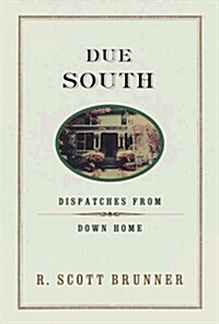 Due South: Dispatches from Down Home (Hardcover, 1st)