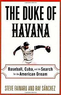 The Duke of Havana: Baseball, Cuba, and the Search for the American Dream (Hardcover)