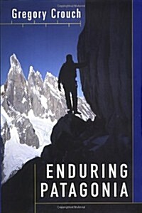 Enduring Patagonia (Hardcover, First Edition)