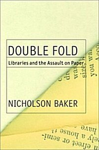 Double Fold: Libraries and the Assault on Paper (Hardcover, 1st)