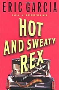 Hot and Sweaty Rex: A Dinosaur Mafia Mystery (Dinosaur Mafia Mysteries) (Hardcover)