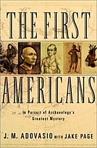The First Americans: In Pursuit of Archaeologys Greatest Mystery (Hardcover, 1st)
