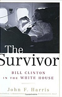 The Survivor: Bill Clinton in the White House (Hardcover, First Edition)