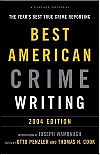 The Best American Crime Writing: 2004 Edition: The Years Best True Crime Reporting (Paperback)