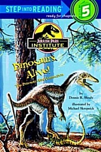 Dinosaurs Alive! Jurassic Park(TM) Institute (Step-Into-Reading, Step 5) (Paperback)