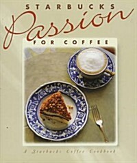 Starbucks Passion for Coffee (Hardcover, First Edition)