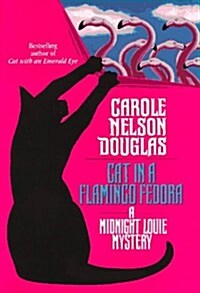 Cat in a Flamingo Fedora: A Midnight Louie Mystery (Hardcover, 1st)