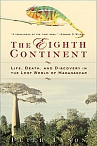 The Eighth Continent:: Life, Death, and Discovery in the Lost World of Madagascar (Paperback, First Perennial Edition)