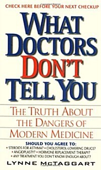 What Doctors Dont Tell You:: The Truth About The Dangers Of Modern Medicine (Mass Market Paperback)