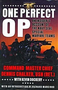 One Perfect Op: An Insiders Account of the Navy Seal Special Warfare Teams (Hardcover, 1st)