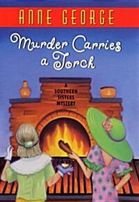 Murder Carries a Torch: A Southern Sisters Mystery (Southern Sisters Mysteries) (Hardcover, 1st)