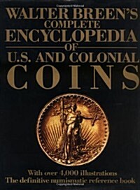 Walter Breens Complete Encyclopedia of U.S. and Colonial Coins (Hardcover, 1st)