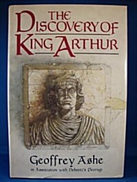 The Discovery of King Arthur (Hardcover, 1st)