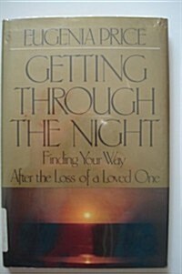 Getting Through the Night: Finding Your Way After the Loss of a Loved One (Hardcover)