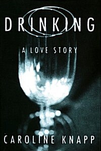 Drinking: A Love Story (Hardcover)