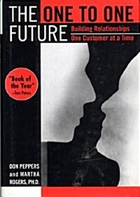 The One to One Future: Building Relationships One Customer at a Time (Hardcover, 1st ed)