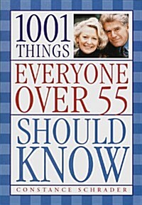 1001 Things Everyone Over 55 Should Know (Paperback, 1st)