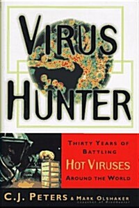 Virus Hunter: Thirty Years of Battling Hot Viruses Around the World (Hardcover, 1st Anchor Books ed)