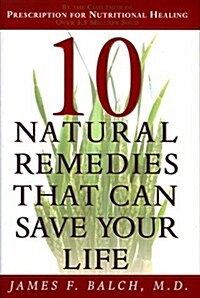 Ten Natural Remedies That Can Save Your Life (Hardcover, First Edition)