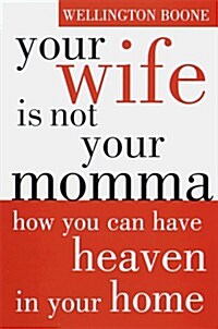 Your Wife Is Not Your Momma (Hardcover, 1st)